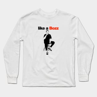 Like a Bozz Long Sleeve T-Shirt